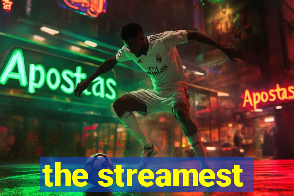 the streamest